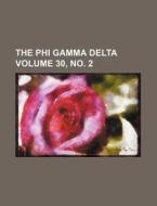 The Phi Gamma Delta Volume 30, No. 2 di Books Group edito da Rarebooksclub.com