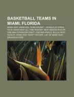 Basketball Teams In Miami, Florida: Miam di Source Wikipedia edito da Books LLC, Wiki Series