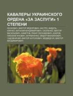 Kavalery Ukrainskogo Ordena Za Zaslugi di Istochnik Wikipedia edito da Books LLC, Wiki Series