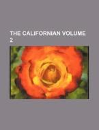 The Californian Volume 2 di Books Group edito da Rarebooksclub.com