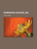 Robinson Crusoe (III) di Daniel Defoe edito da Rarebooksclub.com