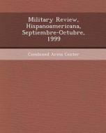 Military Review, Hispanoamericana, Septiembre-Octubre, 1999 di Erica Lynn Vernold edito da Bibliogov