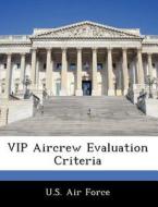 Vip Aircrew Evaluation Criteria edito da Bibliogov
