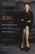 Conversations with Rbg: Ruth Bader Ginsburg on Life, Love, Liberty, and Law di Jeffrey Rosen edito da PICADOR