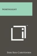 Northlight di Erik Riis-Carstensen edito da Literary Licensing, LLC