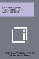 Environmental Technologies in Architecture di Bertram York Kinzey Jr, Howard M. Sharp edito da Literary Licensing, LLC