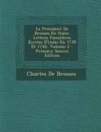 Le President de Brosses En Italie: Lettres Familieres Ecrites D'Italie En 1739 Et 1740, Volume 2 di Charles De Brosses edito da Nabu Press