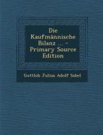 Die Kaufmannische Bilanz ... di Gottlob Julius Adolf Sabel edito da Nabu Press