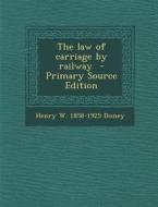 The Law of Carriage by Railway di Henry W. Disney edito da Nabu Press
