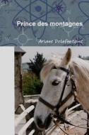 Prince Des Montagnes di Ariane Delafontaine edito da Lulu.com