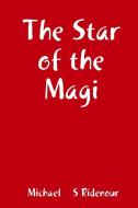 The Star of the Magi di Michael S Ridenour edito da Lulu.com