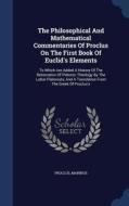 The Philosophical And Mathematical Commentaries Of Proclus On The First Book Of Euclid's Elements di Marinus edito da Sagwan Press