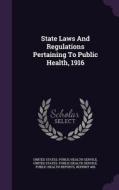 State Laws And Regulations Pertaining To Public Health, 1916 edito da Palala Press