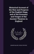Historical Account Of The Rise And Progress Of The English Stage, And Of The Economy And Usages Of The Ancient Theatres In England di Edmond Malone, George Steevens edito da Palala Press