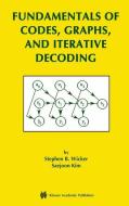 Fundamentals of Codes, Graphs, and Iterative Decoding di Saejoon Kim, Stephen B. Wicker edito da Springer US