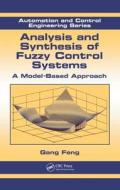 Analysis and Synthesis of Fuzzy Control Systems di Gang Feng edito da CRC Press