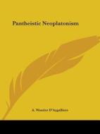 Pantheistic Neoplatonism di A. Wautier D'Aygalliers edito da Kessinger Publishing, Llc