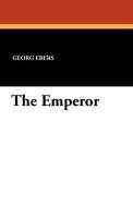 The Emperor di Georg Ebers edito da Wildside Press