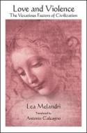 Love and Violence: The Vexatious Factors of Civilization di Lea Melandri edito da STATE UNIV OF NEW YORK PR