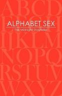 Alphabet Sex di The Midnight Storyteller edito da Booksurge Publishing