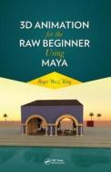 3d Animation For The Raw Beginner Using Maya di Roger King edito da Taylor & Francis Ltd
