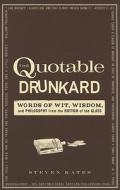 The Quotable Drunkard di Steven Kates edito da Adams Media Corporation