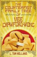 The Counterfeit Family Tree of Vee Crawford-Wong di L. Tam Holland edito da SIMON & SCHUSTER