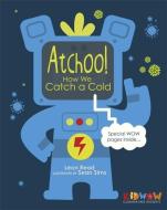 Kidwow: Atchoo! How We Catch A Cold di Leon Read edito da Hachette Children's Group