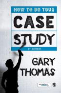 How to Do Your Case Study di Gary Thomas edito da SAGE Publications Ltd