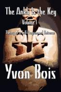 The Ankh Is The Key di Yvon Bois edito da America Star Books