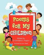 Poems for My Children: A Book of Children's Poetry di Shindana L. Feagins, Dr Shindana L. Feagins edito da Createspace