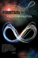 The Eternal Fountain of Youth (Youth's Revolution) di Thomas Peace edito da DOG EAR PUB LLC