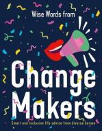 Wise Words from Change Makers di Harper by Design edito da HARPER VOYAGER