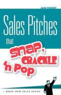 Sales Pitches That Snap, Crackle 'n Pop di Jack Vincent edito da Createspace