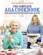 The Complete Aga Cookbook di Mary Berry, Lucy Young edito da Headline Publishing Group