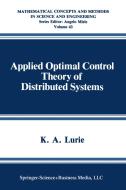 Applied Optimal Control Theory of Distributed Systems di K. A. Lurie edito da Springer