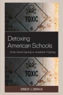 Detoxing American Schools Frompb di Iii Zarra edito da Rowman & Littlefield