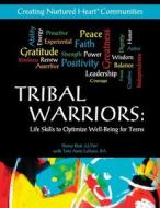 Tribal Warriors: Life Skills to Optimize Well-Being for Teens/Creating Nurtured Heart Communities di Sherry Blair edito da Createspace