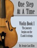One Step at a Time: Violin Book I di Jennie Lou Klim edito da Createspace