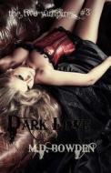 Dark Love (the Two Vampires, #3) di M. D. Bowden edito da Createspace