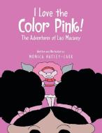 I Love the Color Pink! di Monica Hatley-Carr edito da Xlibris