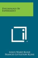 Psychology by Experiment di Linus Ward Kline, Frances Littleton Kline edito da Literary Licensing, LLC