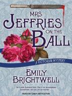 Mrs. Jeffries on the Ball di Emily Brightwell edito da Tantor Audio