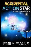 Accidental Action Star di Emily Evans edito da Createspace