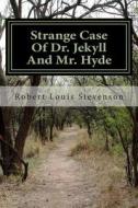 Strange Case of Dr. Jekyll and Mr. Hyde di Robert Louis Stevenson edito da Createspace