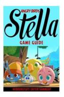Angry Birds Stella Game Guide di Josh Abbott edito da Createspace