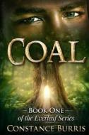 Coal: Book One of the Everleaf Series di Constance Burris edito da Createspace