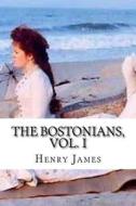 The Bostonians, Vol. I di Henry James edito da Createspace