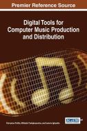 Digital Tools for Computer Music Production and Distribution edito da Information Science Reference