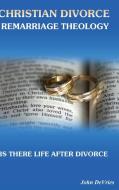 Christian Divorce Remarriage Theology di John DeVries edito da FriesenPress
